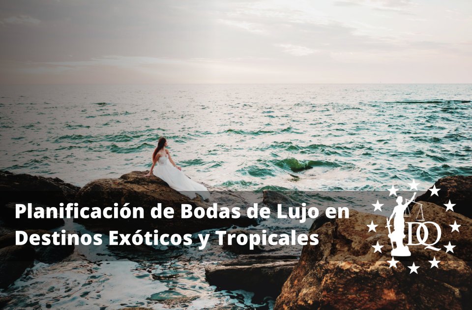 Planificación de Bodas de Lujo en Destinos Exóticos y Tropicales