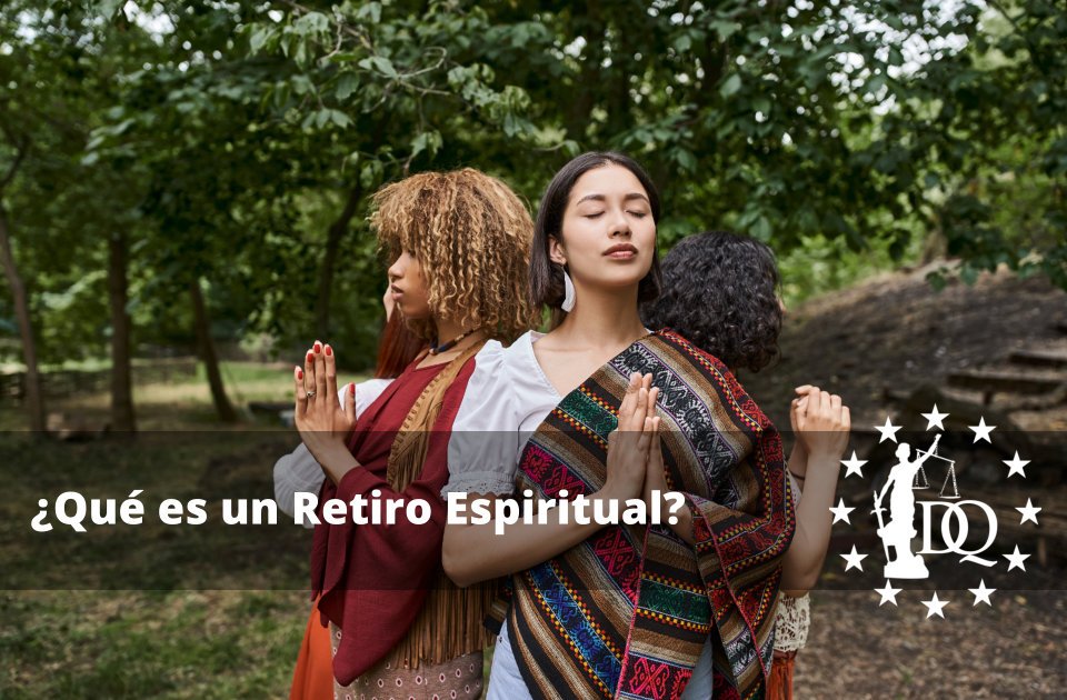 Qué es un Retiro Espiritual y Para Qué Sirve