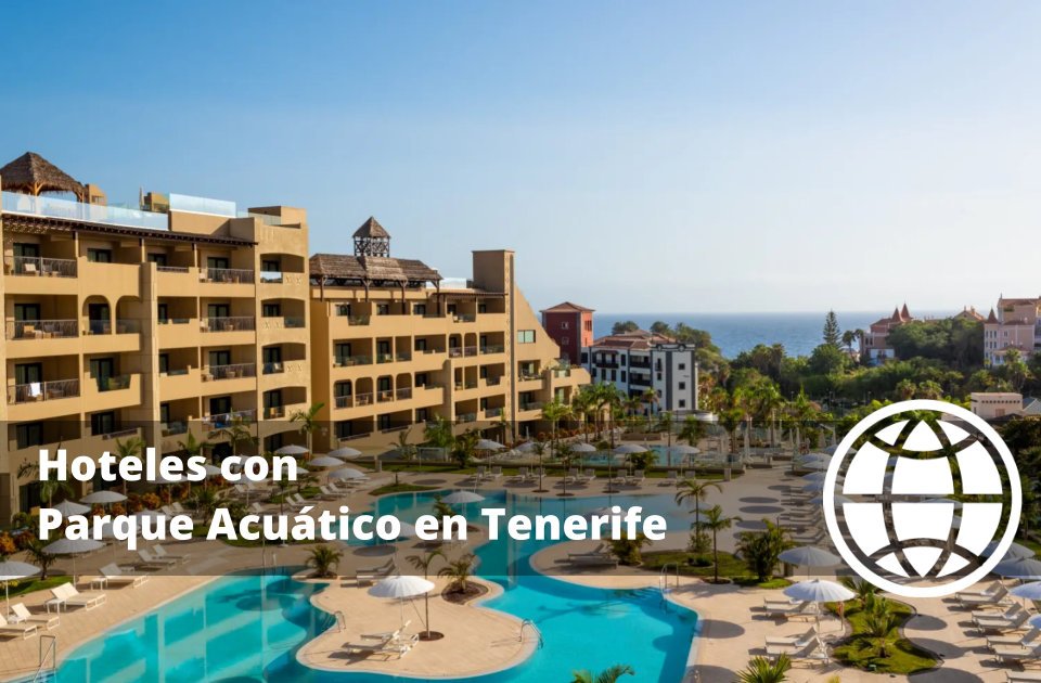 Hoteles con Parque Acuático en Tenerife