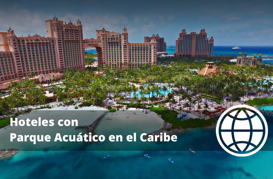 Hoteles con Parque Acuático en el Caribe