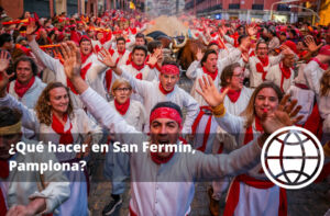 ¿Qué hacer en San Fermín, Pamplona?