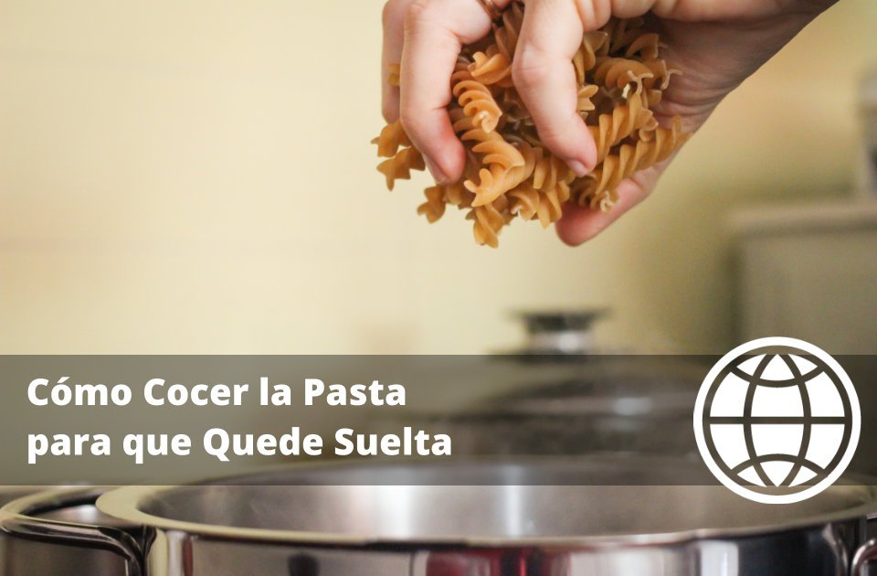 Cómo Cocer la Pasta para que Quede Suelta